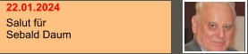 22.01.2024 Salut für  Sebald Daum
