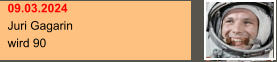 09.03.2024 Juri Gagarin  wird 90